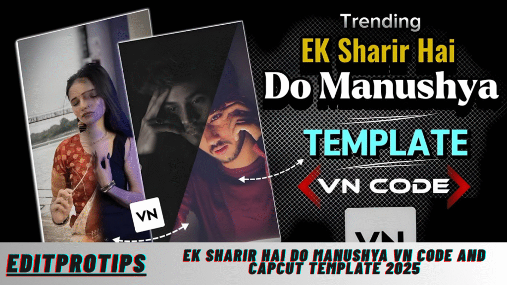 Ek Sharir Hai do Manushya Vn Code And Capcut Template 2025 Ek Sharir Hai do Manushya Vn Code And Capcut Template 2025