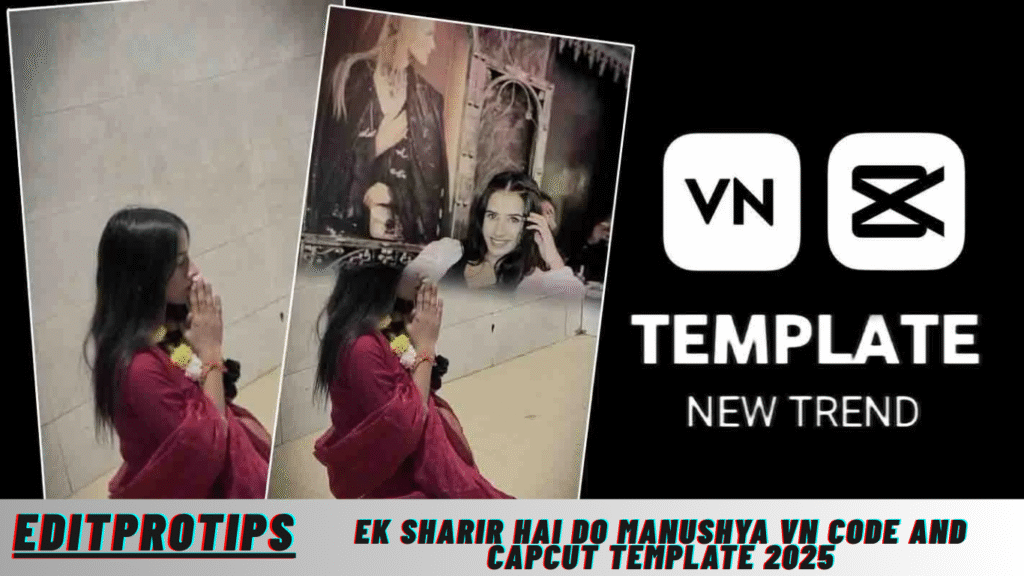 Ek Sharir Hai do Manushya Vn Code And Capcut Template 2025