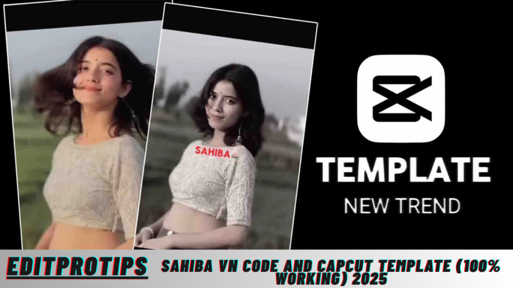 Sahiba Vn Code And Capcut Template (100% Working) 2025