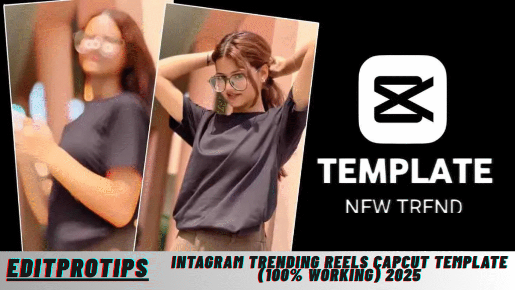 Intagram Trending Reels Capcut Template (100% Working) 2025 Intagram Trending Reels Capcut Template (100% Working) 2025