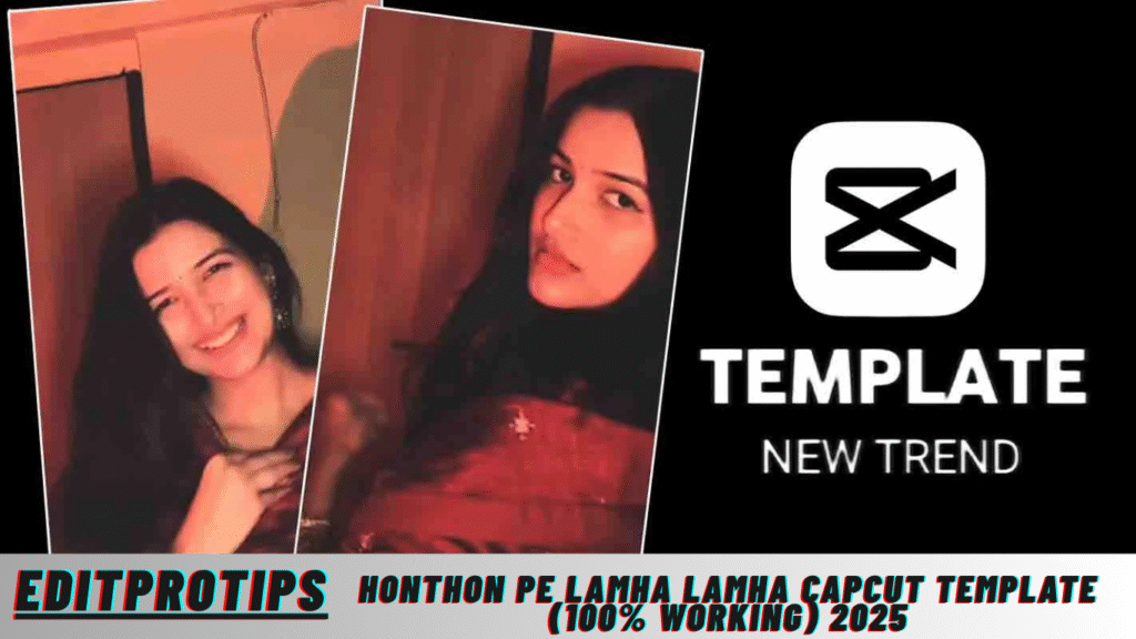 Honthon pe Lamha Lamha Capcut template (100% Working) 2025 Honthon pe Lamha Lamha Capcut template (100% Working) 2025