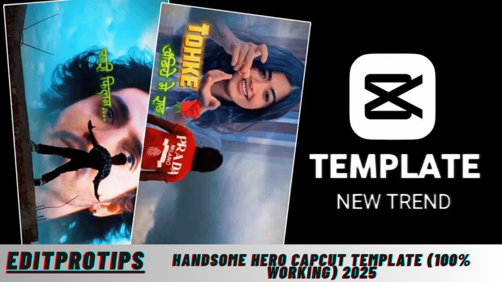 Handsome Hero Capcut Template (100% Working) 2025