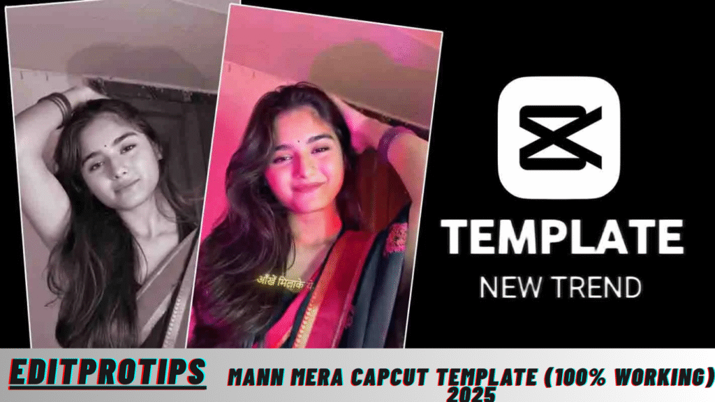 Mann Mera Capcut Template (100% Working) 2025