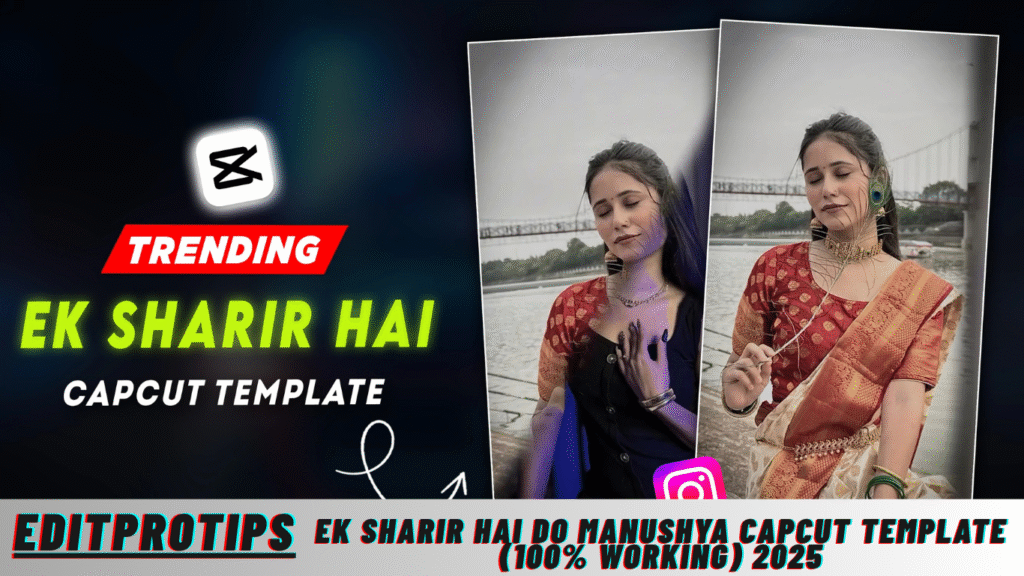 Ek Sharir Hai do Manushya Capcut Template (100% Working) 2025 Ek Sharir Hai do Manushya Capcut Template (100% Working) 2025