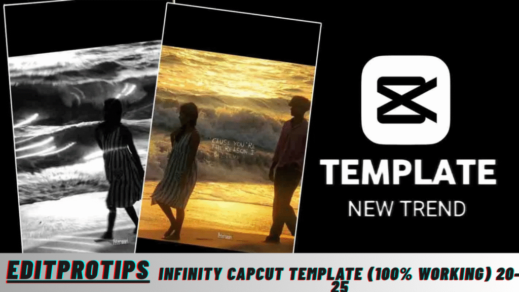 Infinity Capcut Template (100% Working) 20-25