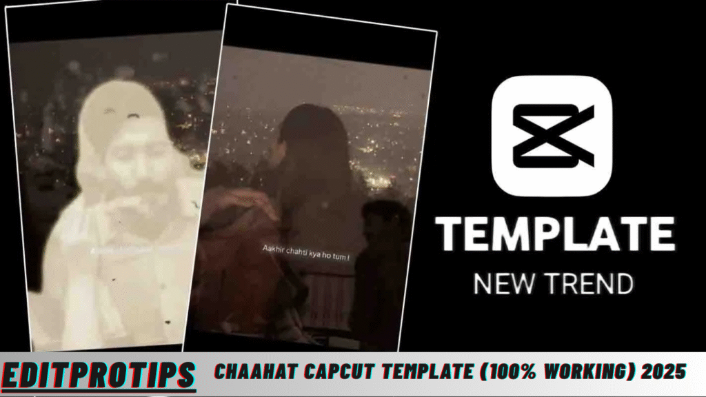 Chaahat Capcut Template (100% Working) 2025
