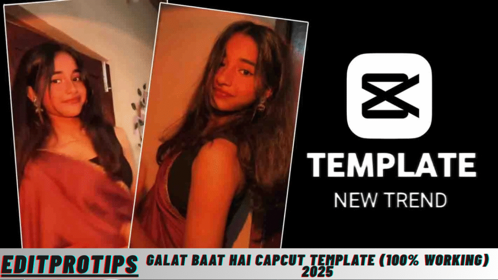 Galat Baat Hai Capcut Template (100% Working) 2025