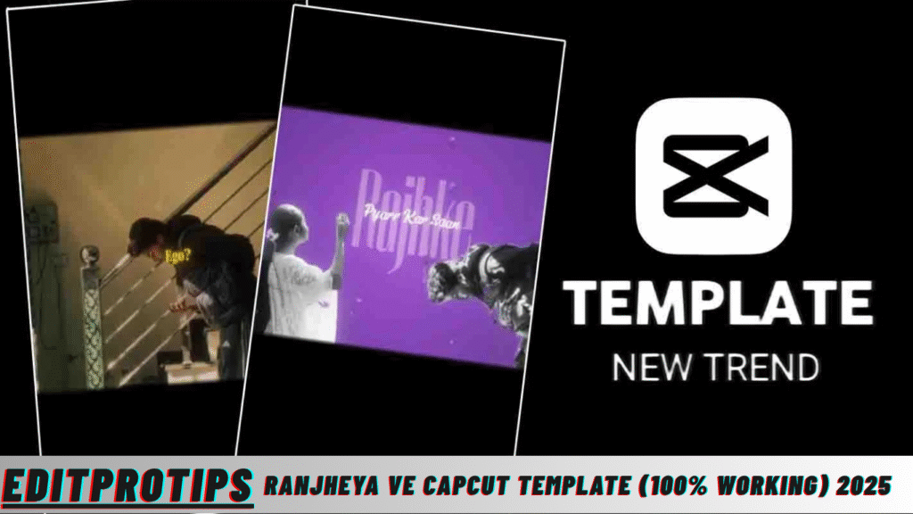 Ranjheya Ve Capcut Template (100% Working) 2025