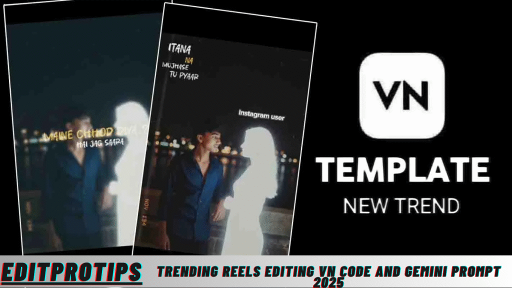 Trending Reels Editing Vn Code And Gemini Prompt 2025