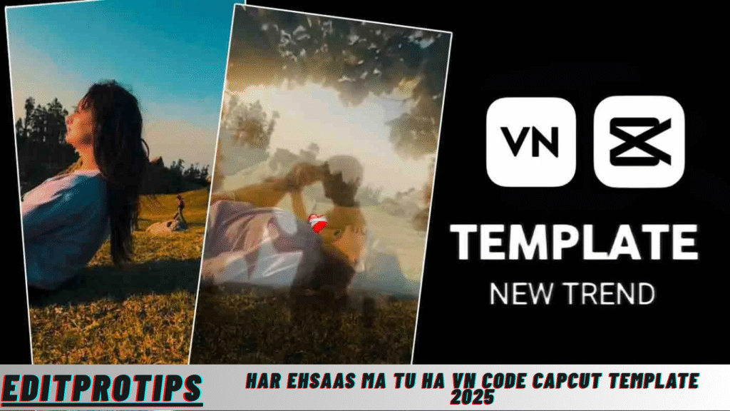 Har Ehsaas Ma Tu Ha Vn Code Capcut Template 2025
