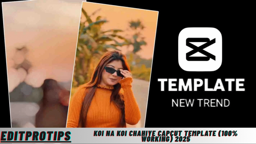 Koi Na Koi Chahiye Capcut Template (100% Working) 2025